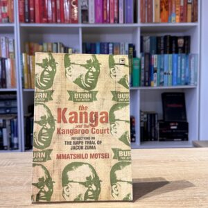 The Kanga and the Kangaroo Court: The rape trial of Jacob Zuma